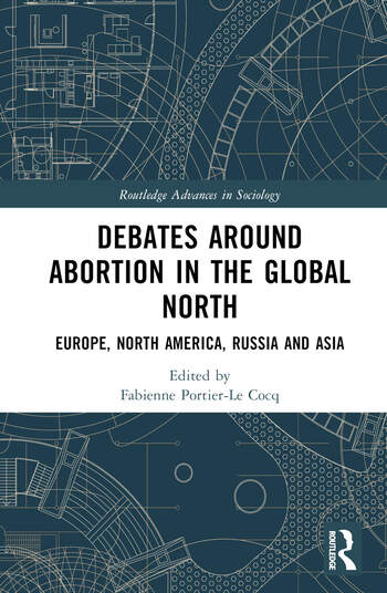 Debates Around Abortion in the Global North. Europe, North America, Russia and Asia