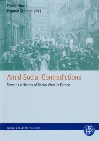 Amid Social Contradictions. Towards a History of Social Work in Europe