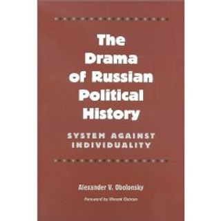 The Drama of Russian Political History: System against Individuality