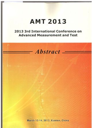 Book of Abstracts of the 3rd International Conference on Advanced Measurement and Test , Xiamen, China, March 13-14, 2013