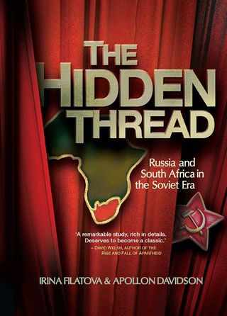 The Hidden Thread. Russia and South Africa in the Soviet Era