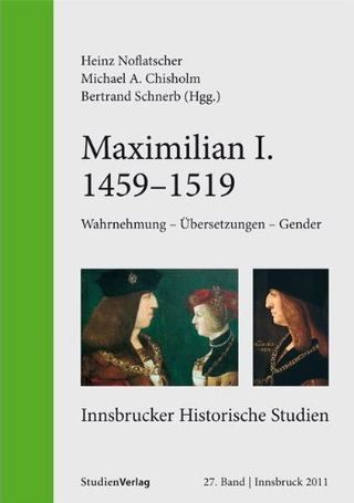 Maximilian I. (1459-1519) Wahrnehmung – Übersetzungen – Gender