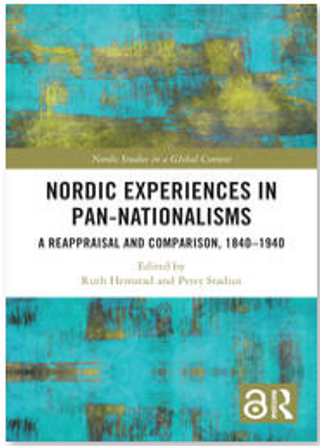 Nordic Experiences in Pan-nationalisms: A Reappraisal and Comparison, 1840–1940