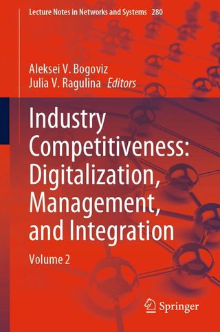 Industry Competitiveness: Digitalization, Management, and Integration: Volume 2