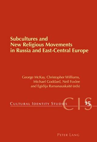 Subcultures and New Religious Movements in Russia and East-Central Europe (Cultural Identity Studies)