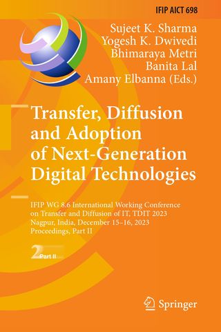 Transfer, Diffusion and Adoption of Next-Generation Digital Technologies. IFIP WG 8.6 International Working Conference on Transfer and Diffusion of IT, TDIT 2023 Nagpur, India, December 15–16, 2023 Proceedings, Part II