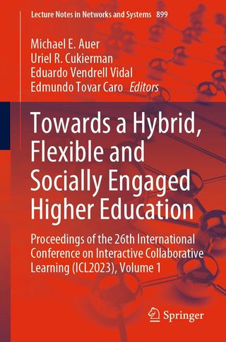 Towards a Hybrid, Flexible and Socially Engaged Higher Education. Proceedings of the 26th International Conference on Interactive Collaborative Learning (ICL2023), Volume 1