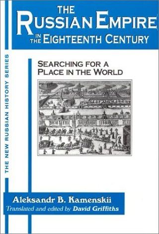 The Russian Empire in the Eighteenth Century. Searching for a Place in the World