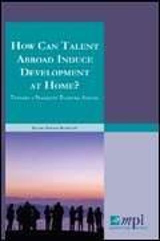 How can talent abroad induce development at home? Towards a pragmatic development agenda