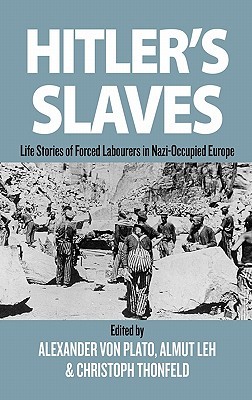 Hitler's Slaves: Life Stories Of Forced Labourers In Nazi Occupied Europe
