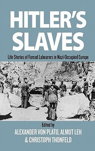 Hitler's Slaves: Life Stories Of Forced Labourers In Nazi Occupied Europe
