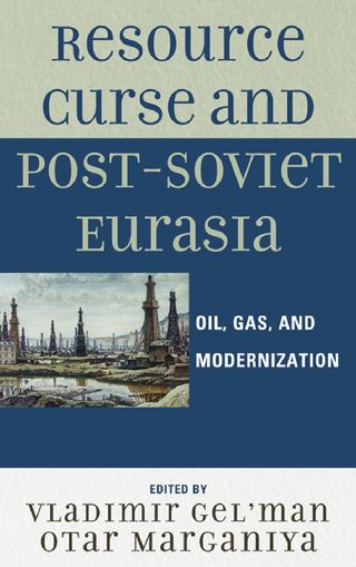 Resource Curse in Post-Soviet Eurasia: Oil, Gas, and Modernization