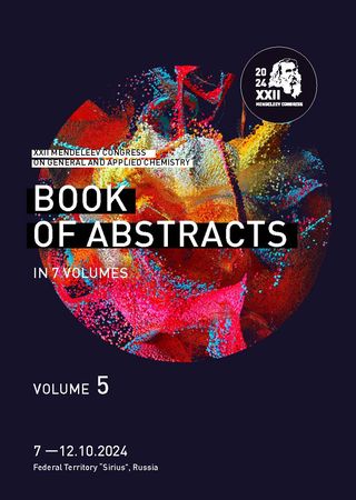 XXII Mendeleev Congress on General and Applied Chemistry, October 7-12, 2024, Federal Territory “Sirius”, Russia. Book of abstracts in 7 volumes